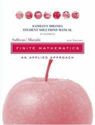 Finite Mathematics : Application Approach - Student Solution Manual - Michael Sullivan and Abe Mizrahi