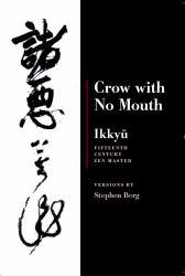 Ikkyu - Crow With No Mouth : Fifteenth Century Zen Master - Stephen Berg and Ikkyu