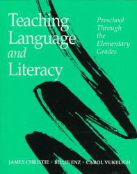 Teaching Language and Literacy : Preschool Through the Elementary Grades - James F. Christie, Billie Enz and Carol Vukelich