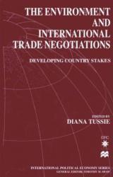 Environment and International Trade Negotiations : Developing Country Stakes - Diana  Tussie