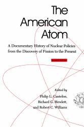 American Atom : A Documentary History of Nuclear Policies from the Discovery of Fission to the Present - Philip L. Cantelon, Richard G. Hewlett and Robert Williams