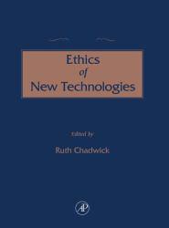 Concise Encyclopedia of the Ethics of New Technologies - Ruth Chadwick