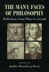 Many Faces of Philosophy : Reflections from Plato to Arendt - Amelie Oksenberg Rorty