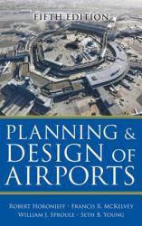 PLANNING AND DESIGN OF AIRPORTS, FIFTH EDITION - Horonjeff