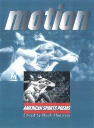 Motion: American Sports Poems - Noah  Ed. Blaustein and John Edgar Wideman