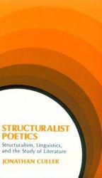 Structuralist Poetics: Structuralism, Linguistics and the Study of Literature