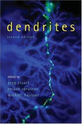 Dendrites - Greg Stuart, Nelson Spruston and Michael Hausser