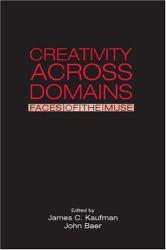 Creativity Across Domains: Faces of the Muse (Hardback) - James C. Kaufman and John  Eds. Baer