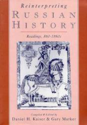 Reinterpreting Russian History: Readings, 860-1860's - Daniel H. Kaiser