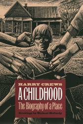 Childhood: The Biography of a Place - Harry Crews