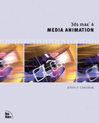 3Ds Max 4 Media Animation / With CD - John P. Chismar