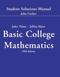 Basic College Mathematics -Student Solution Manual - John Tobey and Jeffrey Slater