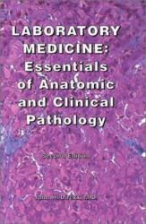 Laboratory Medicine : Essentials of Anatomic and Clinical Pathology - John H. Dirckx