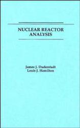 Nuclear Reactor Analysis (Paperback) - James J. Duderstadt and Louis J. Hamilton