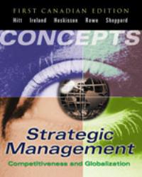 Strategic Management : Competitiveness and Globalization, (Canadian Edition) - Michael Hitt, Duane Ireland, Gene Rowe and Jerry Sheppard
