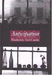 Frederick Ted Castles Anticipation: A Novel