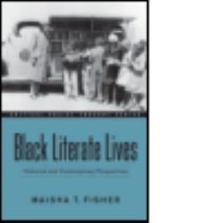 Black Literate Lives: Historical and Contemporary Perspectives - Maisha Fisher