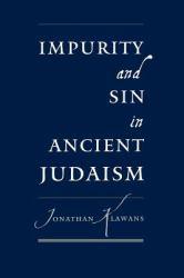 Impurity and Sin in Ancient Judaism - Klawans