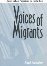 Voices of Migrants : Rural-Urban Migration in Costa Rica - Paul Kutsche