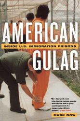 American Gulag: Inside U.S. Immigration Prisons (Paperback) - Mark Dow