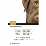 cover of Was denkt der Hund?: Wie er die Welt wahrnimmt - und uns (1st edition)