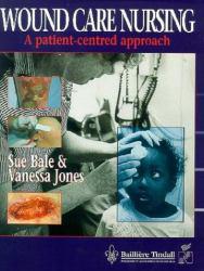 Wound Care Nursing : A Patient-Centered Approach - Sue Bale