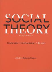 Social Theory: Continuity and Confrontation : A Reader - Roberta Garner