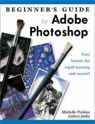 Beginner's Guide to Adobe Photoshop - Perkins