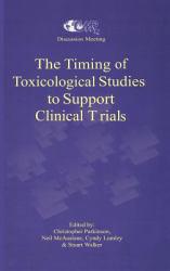 Timing of Toxicological Studies to Support Clinical Trials : Proceedings : C. M. R. Discussion Meeting on the Timing of Toxicological Studies (1994 : Nutfield, - Christopher Parkinson