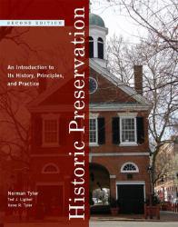 Historic Preservation: An Introduction to it's History, Principles, and Practice - Norman Tyler