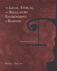 Legal, Ethical and Regulatory Environment of Business - Bruce D. Fisher and Michael J. Phillips
