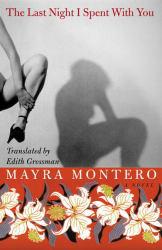 Last Night I Spent with You - Mayra Montero and Edith  Trans. Grossman