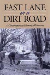 Fast Lane on a Dirt Road : Contemporary History of Vermont - Joe Sherman