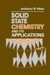 Solid State Chemistry and Its Applications - Alan West