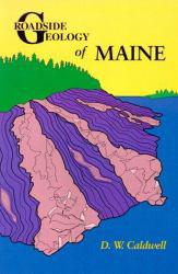 Roadside Geology of Maine - Dabney W. Caldwell and Kathleen Ort