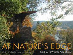 AT NATURE'S EDGE: FRANK LLOYD WRIGHT'S - WHITING HENRY,
