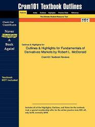 Outlines and Highlights for Fundamentals of Derivatives Markets by Robert L. McDonald - Cram101 Textbook Reviews