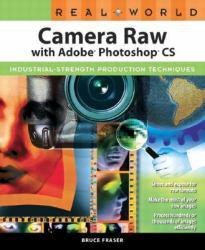 Real World Camera Raw -With Adobe Photoshop CS - Bruce Fraser