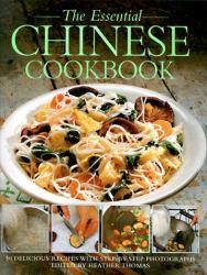The Essential Chinese Cookbook: 50 Delicious Recipes, With Step-By-Step Photographs