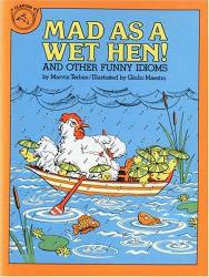 Mad as a Wet Hen! and Other Funny Idioms - Marvin Terban