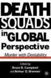 Death Squads in Global Perspective : Murder With Deniability - Bruce B.  Ed. Campbell and Arthur David  Ed. Brenner