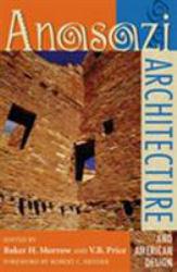 Anasazi Architecture and American Design - Baker H.  Ed. Morrow and V. B.  Ed. Price
