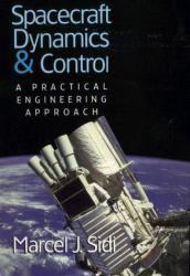 Spacecraft Dynamics and Control: A Practical Engineering Approach - Marcel Sidi