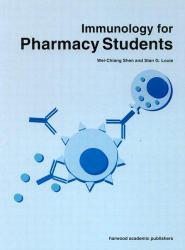 Immunology for Pharmacy Students - Wei-Chiang Shen and Stan G.  Eds. Louie