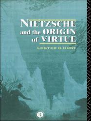 Nietzsche and Origin of Virtue - Lester H. Hunt