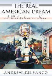 Real American Dream : A Meditation on Hope - Andrew Delbanco
