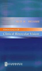 Essentials of Clinical Binocular Vision - Weissberg