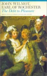 Debt to Pleasure: John Wilmot, Earl of Rochester: In the Eyes of His Contemporaries and in His Own Poetry and Prose - Wilmot