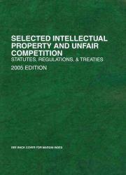 Selected Intellectual Property and Unfair Competition Statutes - Roger E. Schechter