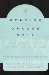 Opening the Dragon Gate : The Making of a Modern Taoist Wizard - Chen Kaiguo, Zheng Shunchao and Thomas Translator Cleary